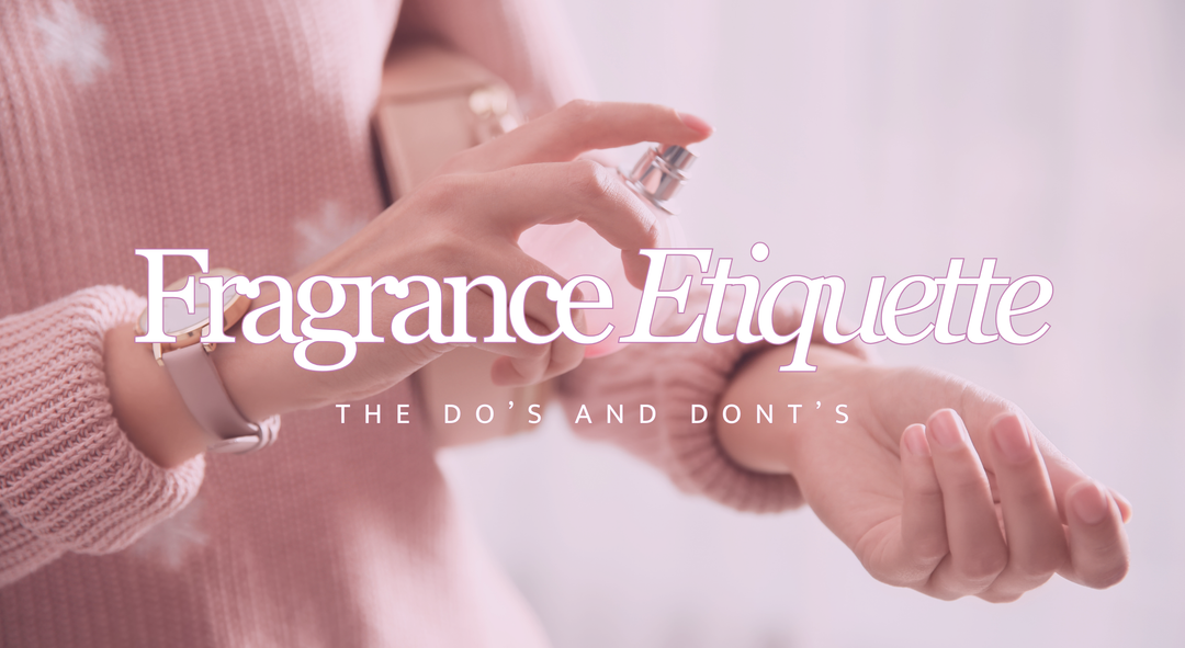 Fragrance Etiquette: The Do's and Don'ts of Wearing Perfume