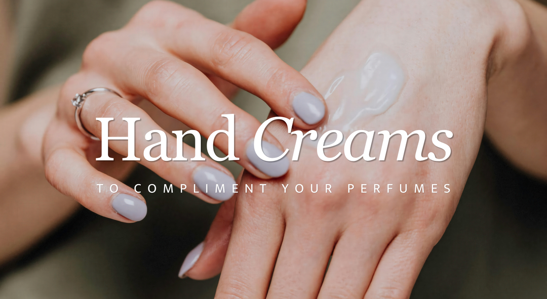 Why Your Hand Cream Should Match Your Perfume