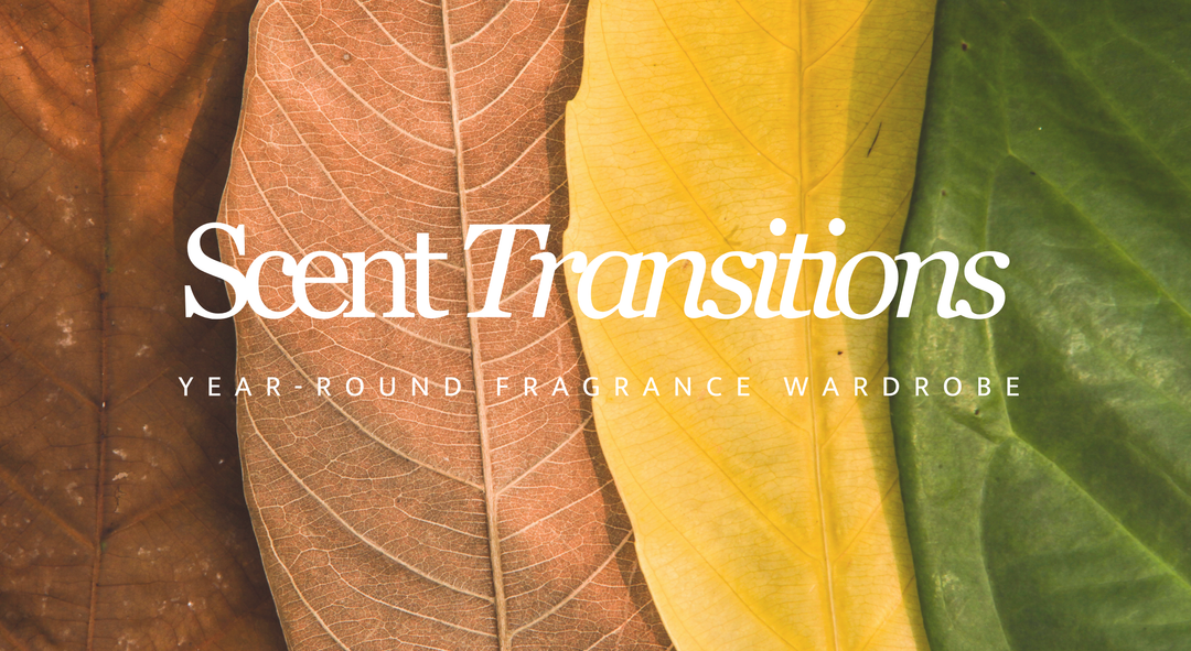 Seasonal Scent Transitions: Building a Year-Round Fragrance Wardrobe