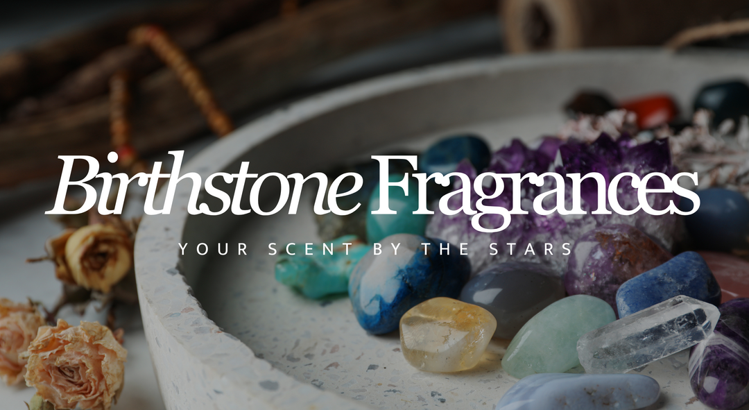 Birthstone Fragrances: Discover Your Signature Scent by the Stars