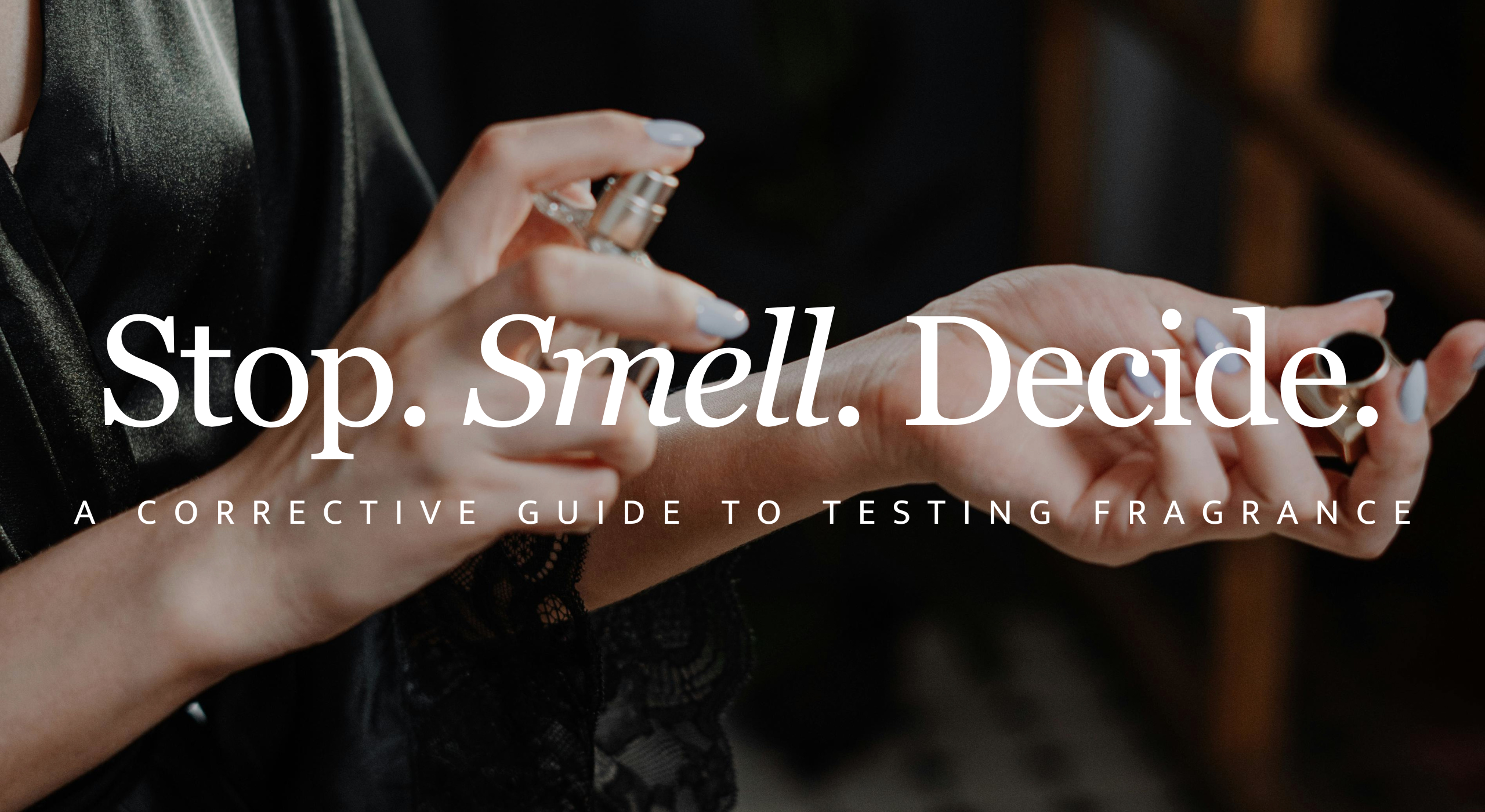 The Right Way to Smell, Sample, and Decide: A Corrective Guide – Scentoria